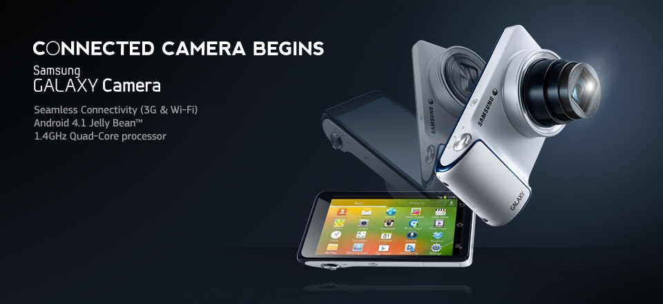 Connected camera begins Samsung GALAXY Camera Seamless Connectivity (3G & Wi-Fi) Android TM 4.1 Jelly Bean OS 1.4GHz Quad-Core processor