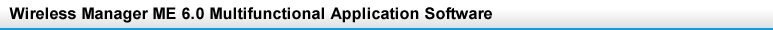 Wireless Manager ME 6.0 Multifunctional Application Software