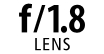 f/1.8 Lens f/1.8 Lens